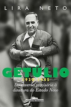 Getulio 1930 1945 Do Governo Lira Neto